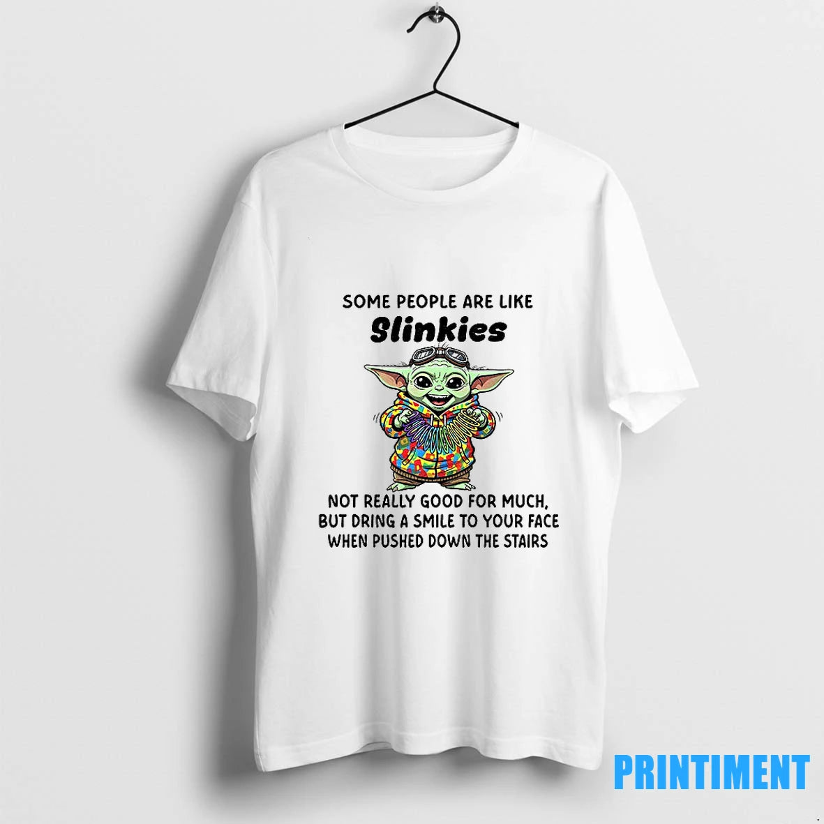 Baby Yoda Some People Are Like Slinkies Not Really Good For Much But Dring