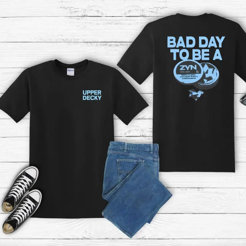 Bad Day Be Zyn 2Sides Comfort Fabric T-Shirts