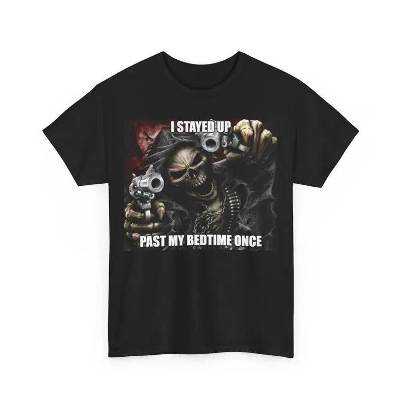 Badass Skeleton I Stayed Up Past My Bedtime Meme Meme Her Him T-Shirts