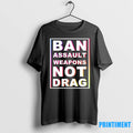 Ban Assault Weapons Not Drag Tshirts Sweater