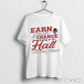 Basketbull Earn Your Chance To Play At The Hall Champions T Shirt