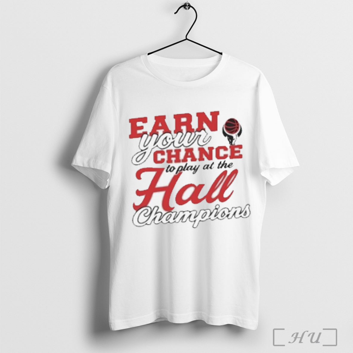 Basketbull Earn Your Chance To Play At The Hall Champions T Shirt