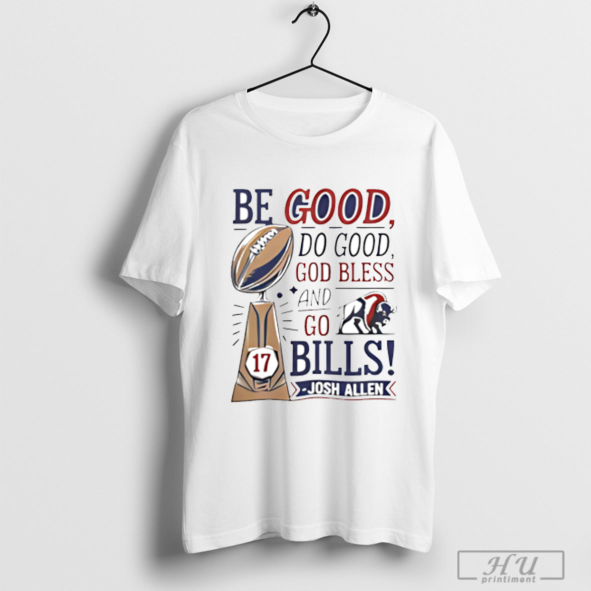 Be Good Do Good God Bless And Go Bills Josh Allen T Shirt
