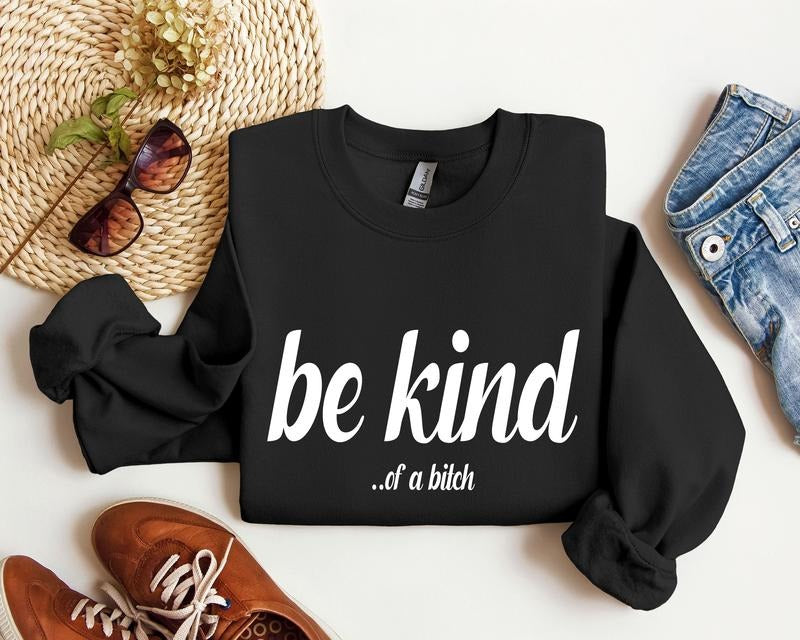 Be Kind Funny Sarcastic College T-Shirts