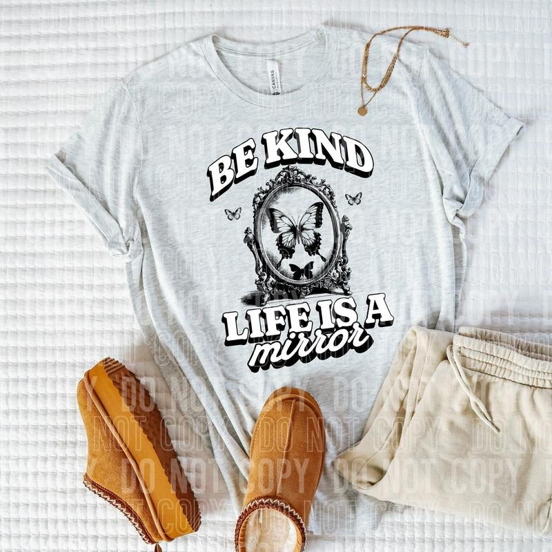 Be Kind Life Is Mirror DTF Transfers THIS IS NOT SHIRT T-Shirts