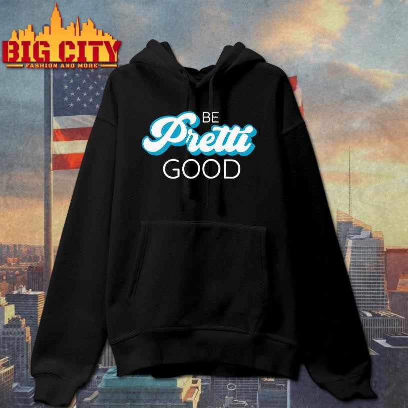 Be Pretti Be Good Shirt