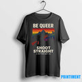 Be Queer Shoot Straight A Better Way 2a Tshirts Sweater