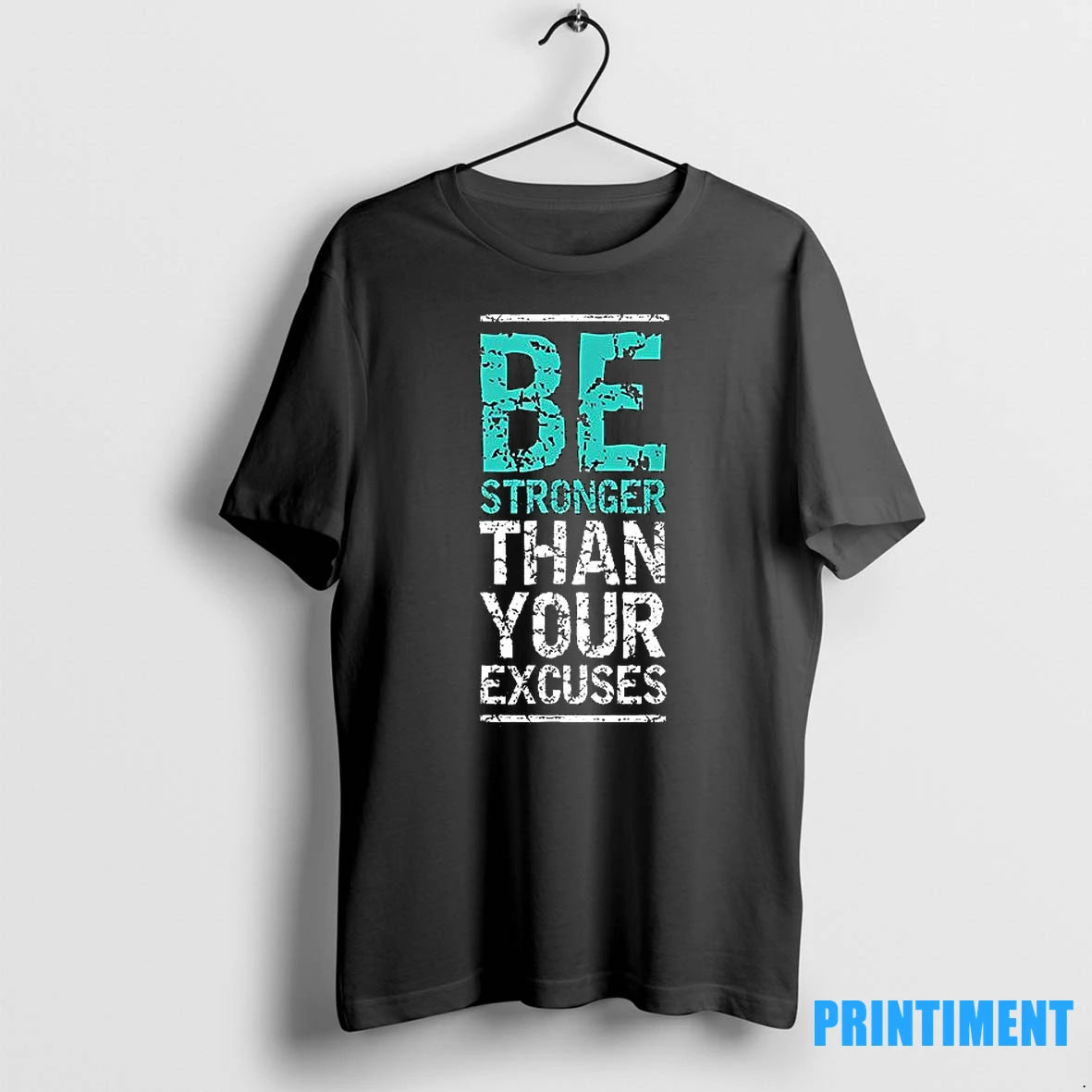 Be Stronger Than Your Excuses Tshirts Sweater