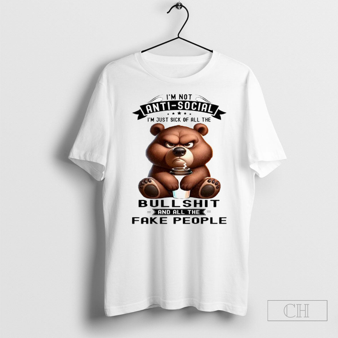 Bear I Am Not Antisocial I Am Just Sick Of All The Bullshit And Fake