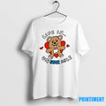Bear Heart Life Is Unbearable Tshirts Sweater Hoodie