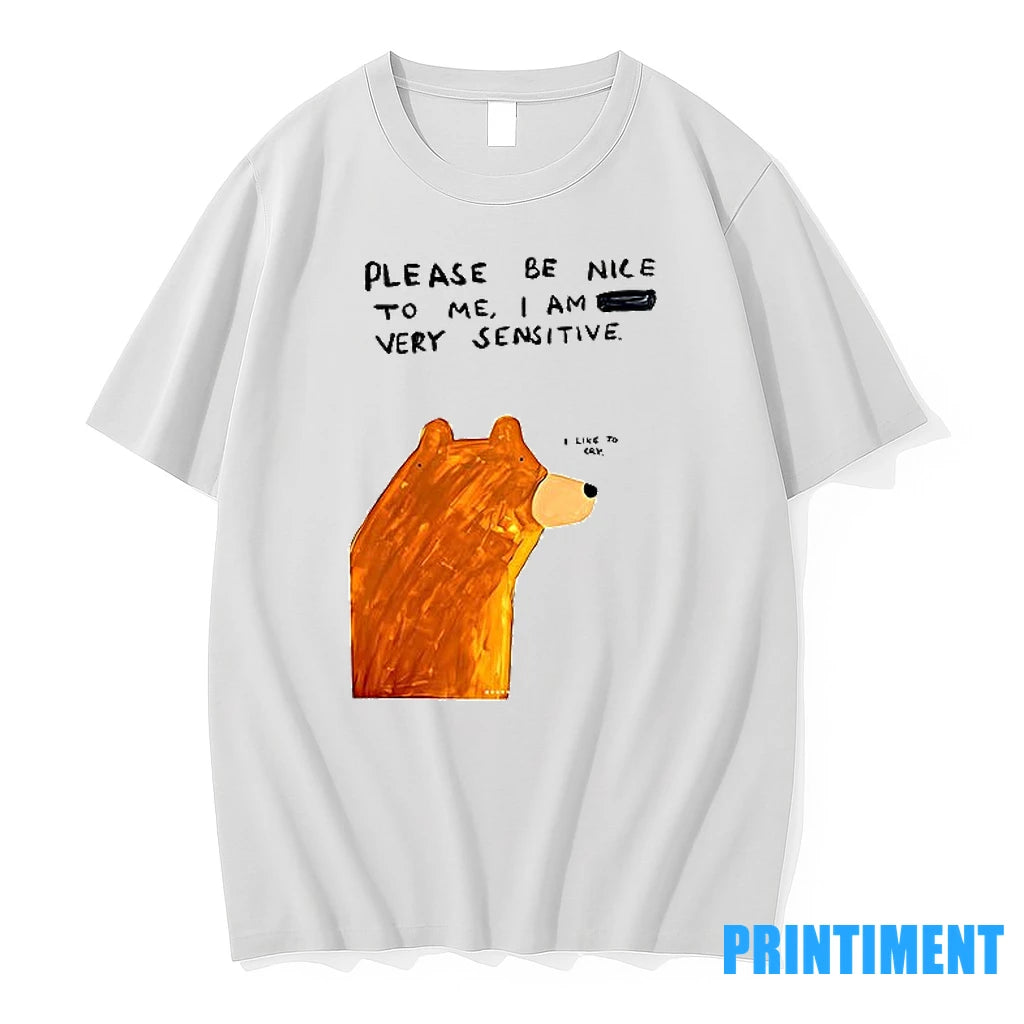 Bear Please Be Nice To Me I Am Very Sensitive Tshirts Sweater