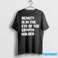 Beauty Is In The Eye Of The Crypto Holder Tshirts Sweater