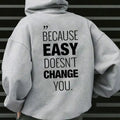 Because Easy Don'T Change You Casual Fleece Fabric Trend Tops T-Shirts