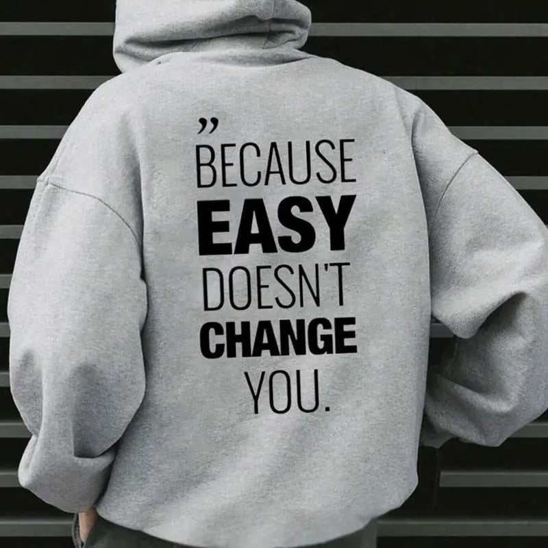 Because Easy Don'T Change You Casual Fleece Fabric Trend Tops T-Shirts