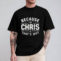 Because I'M Chris That'S Why Casual Crew Neck Short Sleeve Tops Perfect T-Shirts