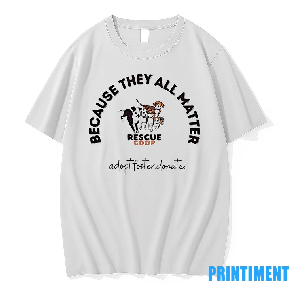 Because They All Matter Rescue Coop Tshirts Sweater