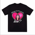 Bella Where Hell Have You Been Loca Street Hip Hop Harajuku Print Summer Super Popular Tops Casual Cotton T-Shirts