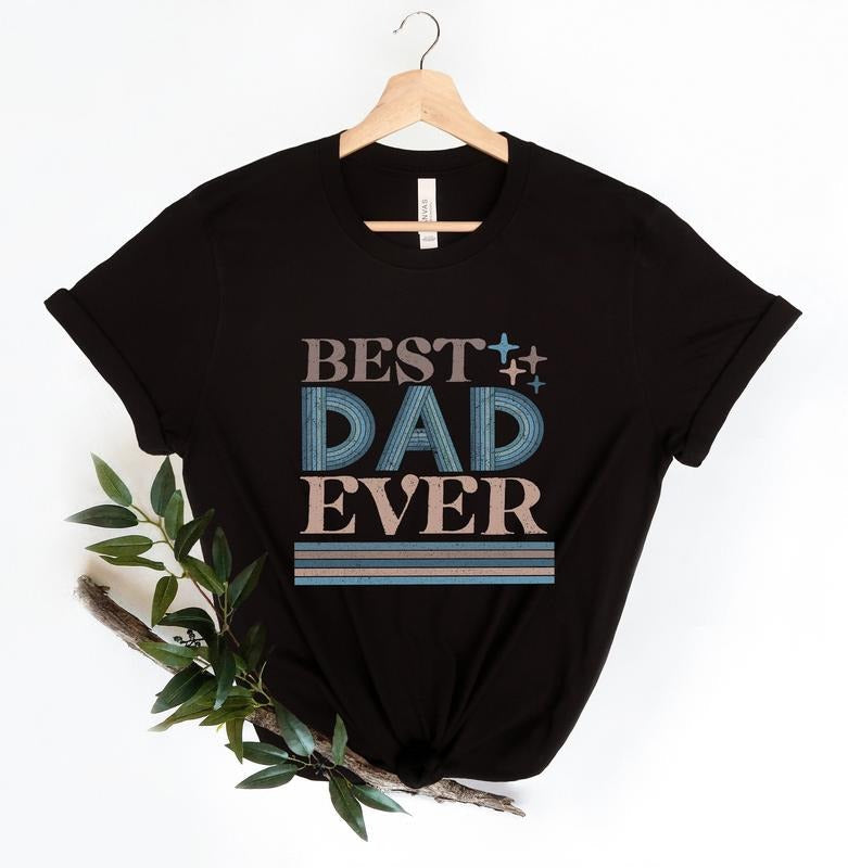 Best Dad Ever Best Dad Shirtdad Jokes Shirtnew Dad Shirtdad Shirtdaddy Shirtfather'S Day Shirtbest Dad Shirtgift Dad T-Shirts
