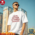 Best I Hope You Speak To Yourself With Love shirt