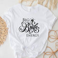 Big Bride Energy Shirt Bachelorette Bridal Shower Bride Be Engagement Party Wedding Shirt T-Shirts