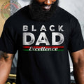 Black Dad Excellence Shirt Black Dad Black Father Strong Black Man Power Papa His T-Shirts