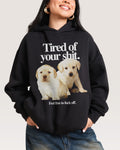Tired of Your Shit