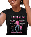 Black Mom Son'S First Love Daughter'S First Friend Black Black Girl Magic Black Mom Shirt Mama Comfort Cotton Womenswear Top T-Shirts