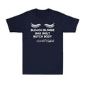 Bleach Blonde Bad Built Butch Body Funny Political Quote Joke T-Shirts