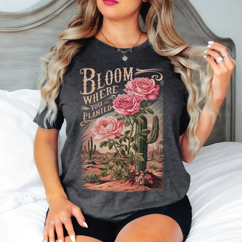 Bloom Where You Are Planted Top T-Shirts
