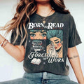 Born Read Bookish Shirt Book Lover Funny Reader Book Addict Spicy Books Dark Romance Born Read Forced Work Shirtstyle{N002}2 T-Shirts