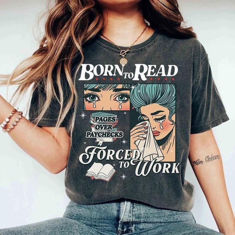 Born Read Bookish Shirt Book Lover Funny Reader Book Addict Spicy Books Dark Romance Born Read Forced Work Shirtstyle{N002}2 T-Shirts