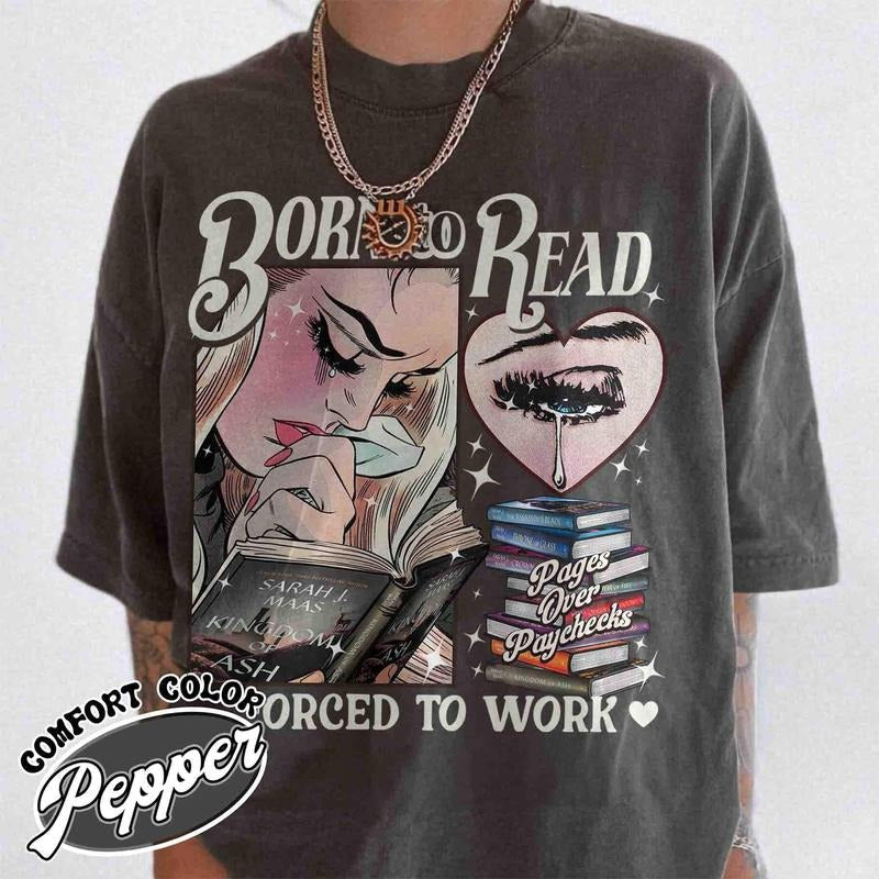 Born Read Forced Work Shirt Born Read Shirt Born Read Bookish TOG Shirt TOG Sjm Book Shirt Bookish Her T-Shirts