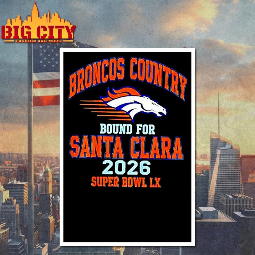 Broncos Country Bound For Santa Clara 2026 Shirt