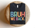 Bruh We Back Retro Funny Back School Shirt Casual Top Hipsters Cool T-Shirts
