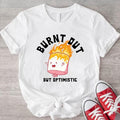 Burn Out But Optimistic Burning Marshmallow Shirt Sarcastic Saying Cute Trending Shirt T-Shirts