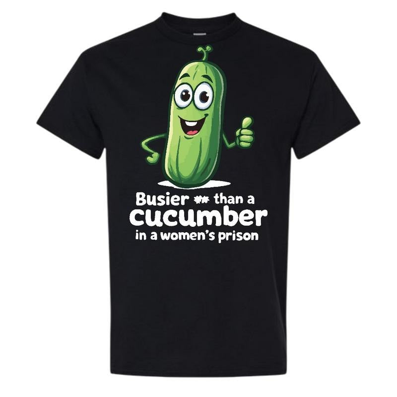 Busier Than Cucumber Comfy Quality Shirt T-Shirts
