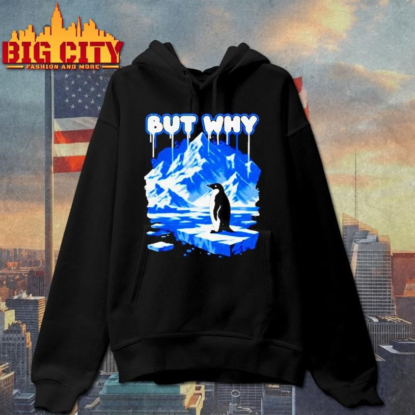 But Why Penguin Antarctica Exploration Shirt