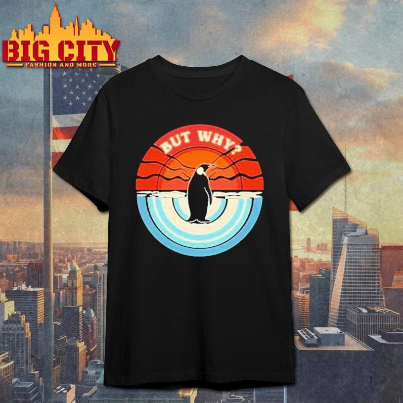 But Why Penguin Retro Sunset Shirt