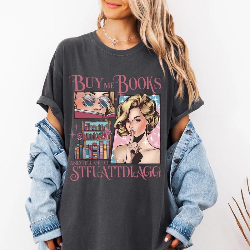 Buy Me Books Tell Me STFUATTDLAGG Spicy Books Bookish Reading Smut T-Shirts