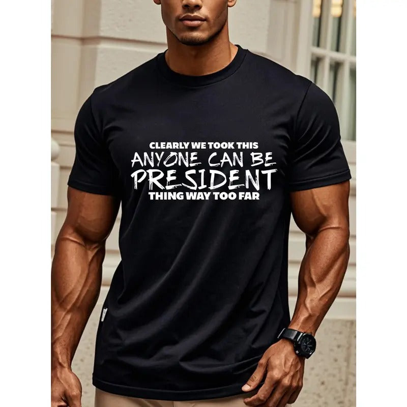 CLEARLY WE TOOK THIS ANYONE CAN BE PRESIDENT Black Cotton Crew Neck Funny Print Soft 100% Cotton Breathable Ultra Soft Running Going Out Four Seasons Made USA Made USA T-Shirts
