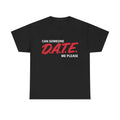 Can Someone DATE ME Funny Meme T-Shirts