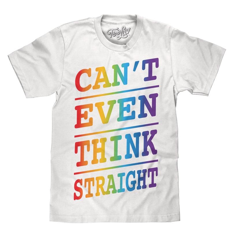 Can'T Even Think Straight White T-Shirts