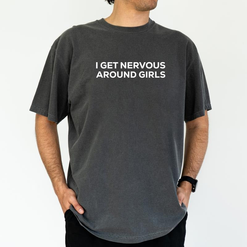 ChicCotton I Get Nervous Around Comfort Colors Anxious Humor Funny Awkward Introver Shirt Funny Meme T-Shirts