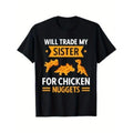Chicken Nugget Lover Will Trade Sister Chicken Nuggets Unsex Short Sleeve Casual Autumn Season Made USA T-Shirts
