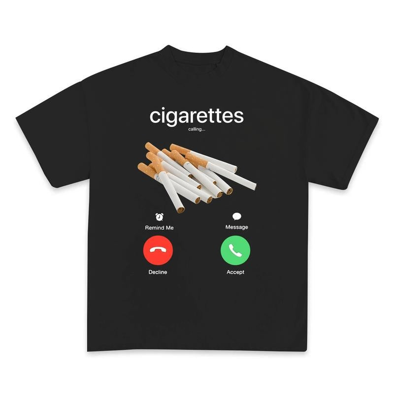 Cigar4ttes Calling Remind Me Message Decline Accept Phone Call Shirt Cigar4ttes Funny Misspelled Meme Shirt Simple Humor Shirt T-Shirts