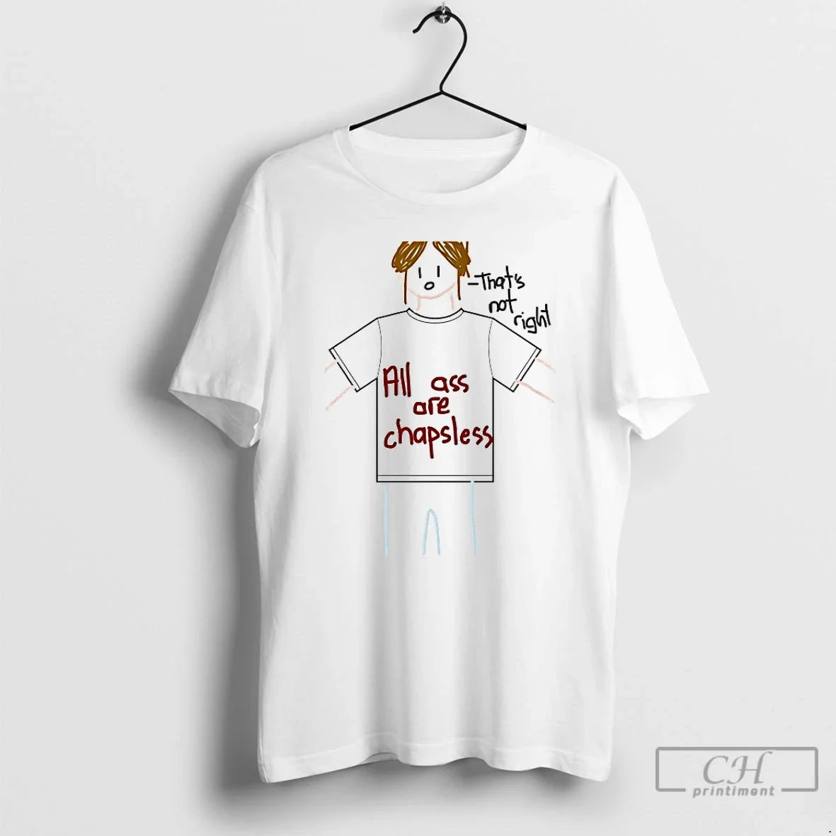 Classic All Ass Are Chapsless Thats Not Right T-Shirts