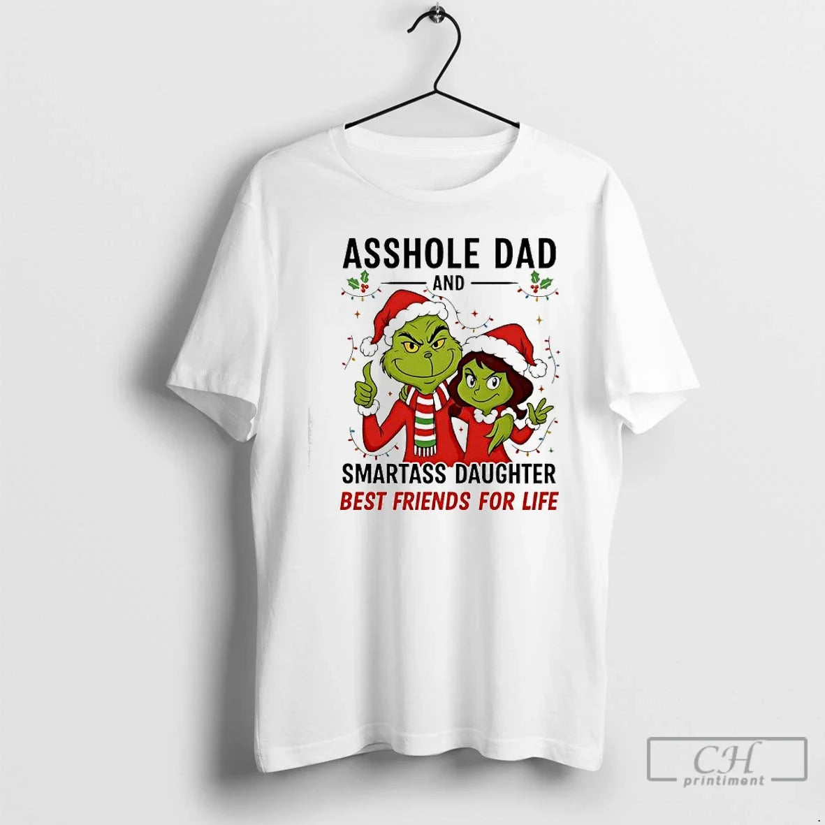 Classic Asshole Dad Smartass Daughter Best Friends Life Grinch T-Shirts