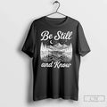 Classic Be Still Know Vintage T-Shirts