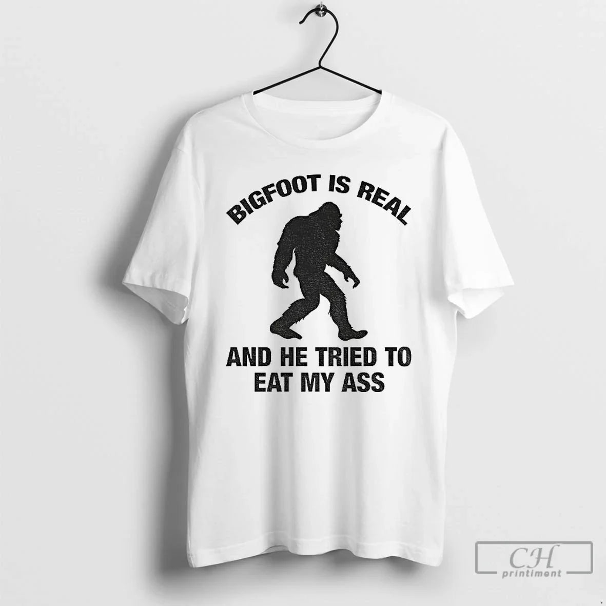 Classic Bigfoot Is Real He Tried Eat My Ass T-Shirts