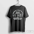 Classic Cat Course I Talk Myself Sometimes I Need Expert Advice T-Shirts